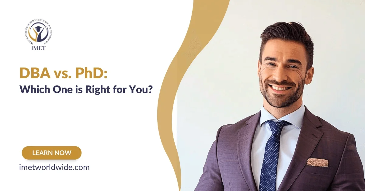 DBA vs. PhD: Which One is Right for You? | IMET Worldwide