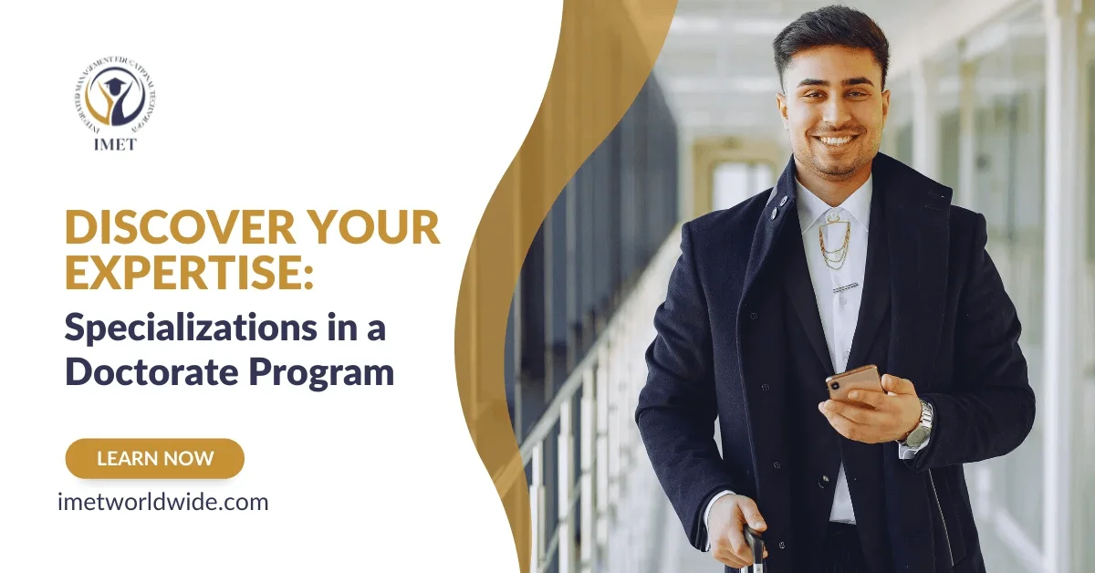 Discover Your Expertise: Specializations in a Doctorate Program | IMET Worldwide